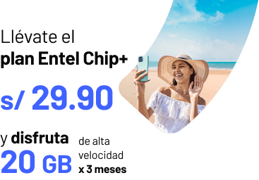 Llévate el plan Entel Chip+ S/ 29.90 y disfruta 20GB de alta velocidad por 3 meses