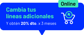 Online Cambia tus líneas adicionales y obtén 20% dto. x 3 meses
