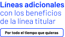 Líneas adicionales Mismos beneficios que la línea titular